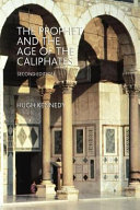 The Prophet and the age of the Caliphates : the Islamic Near East from the sixth to the eleventh century /