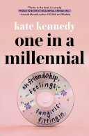 One in a millennial : on friendship, feelings, fangirls, and fitting in /