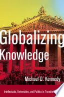 Globalizing knowledge : intellectuals, universities, and publics in transformation /