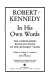 Robert Kennedy, in his own words : the unpublished recollections of the Kennedy years /