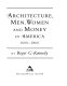 Architecture, men, women and money in America, 1600-1860 / by Roger G. Kennedy.