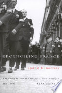 Reconciling France against democracy the Croix de feu and the Parti social français, 1927-1945 /