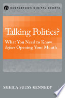 Talking politics? : what you need to know before opening your mouth /