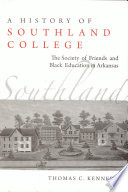 A history of Southland College the Society of Friends and black education in Arkansas / Thomas C. Kennedy.