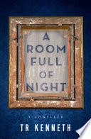 A room full of night : a thriller /