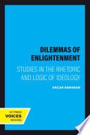 Dilemmas of enlightenment : studies in the rhetoric and logic of ideology /