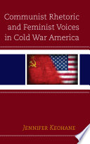 Communist rhetoric and feminist voices in Cold War America / Jennifer Keohane.