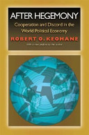 After hegemony : cooperation and discord in the world political economy /