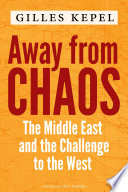 Away from chaos : the Middle East and the challenge to the West /