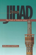 Jihad : the trail of political Islam / Gilles Kepel ; translated by Anthony F. Roberts.
