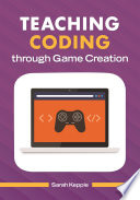 Teaching coding through game creation /