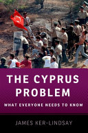 The Cyprus problem : what everyone needs to know / James Ker-Lindsay.