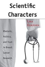 Scientific characters : rhetoric, politics, and trust in breast cancer research /