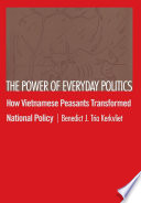 The power of everyday politics : how Vietnamese peasants transformed national policy /