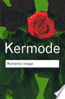 Romantic image / Frank Kermode ; with a new epilogue by the author.