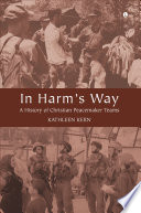 In harm's way : a history of Christian peacemaker teams /