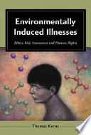 Environmentally induced illnesses : ethics, risk assessment, and human rights /