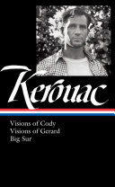 Jack Kerouac : Visions of Cody, Visions of Gerard, Big Sur / Todd Tietchen, editor.