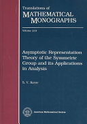 Asymptotic representation theory of the symmetric group and its applications in analysis / S.V. Kerov ; translated by N. V. Tsilevich.