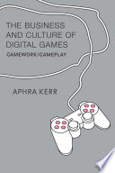 The business and culture of digital games gamework/gameplay /