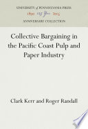 Collective bargaining in the Pacific Coast pulp and paper industry /