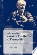 Understanding learning disability and dementia : developing effective interventions /