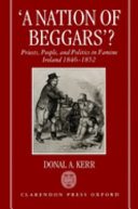 A nation of beggars? : priests, people, and politics in famine Ireland, 1846-1852 / Donal A. Kerr.