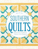 Southern quilts : celebrating traditions, history, and designs /