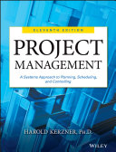 Project management a systems approach to planning, scheduling, and controlling / Harold Kerzner.