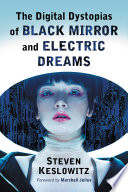 The digital dystopias of Black Mirror and Electric Dreams /