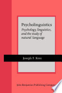 Psycholinguistics : psychology, linguistics, and the study of natural language / Joseph F. Kess.