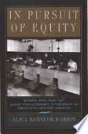 In pursuit of equity : women, men, and the quest for economic citizenship in 20th century America / Alice Kessler-Harris.