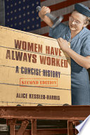 Women have always worked : a concise history / Alice Kessler-Harris.