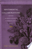 Sentimental collaboration : mourning and middle-class identity in nineteenth-century America / Mary Louise Kete.