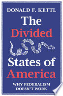 The divided states of America : why federalism doesn't work /