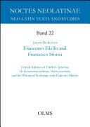 Francesco Filelfo and Francesco Sforza : Critical Edition of Filelfo's Sphortias. De genuensium deditione. Oratio parentalis, and his Polemical Exchange with Galeotto Marzio.