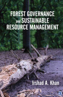 Forest governance and sustainable resource management / Irshad A. Khan.