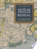 The Muslim heritage of Bengal : the lives, thoughts and achievements of great Muslim scholars, writers and reformers of Bangladesh and West Bengal / Muhammad Mojlum Khan.