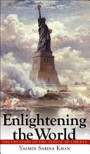 Enlightening the world : the creation of the Statue of Liberty / Yasmin Sabina Khan.