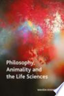 Philosophy, animality and the life sciences / Wahida Khandker.