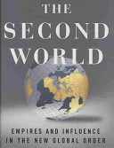 The second world : empires and influence in the new global order / Parag Khanna.