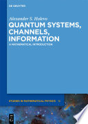 Quantum systems, channels, information a mathematical introduction / Alexander S. Holevo.