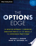 The options edge + free trial : an intuitive approach to generating consistent profits for the novice to the experienced practitioner /