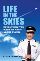 Life in the skies : everything you wanted to know about flying /
