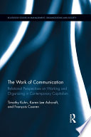 The work of communication : relational perspectives on working and organizing in contemporary capitalism /