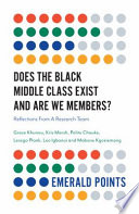 Does the Black middle class exist and are we members? : reflections from a research team / by Grace Khunou, Kris Marsh, Polite Chauke, Lesego Plank, Leo Igbanoi, Mabone Kgosiemang