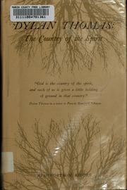 Dylan Thomas : the country of the spirit / [by] Rushworth M. Kidder.