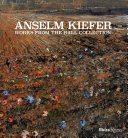 Anselm Kiefer : works from the Hall Collection.