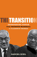 The transition : interpreting justice from Thurgood Marshall to Clarence Thomas /