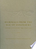 Mammals from the age of dinosaurs : origins, evolution, and structure /